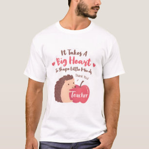 It Takes A Big Heart To Shape Little Minds, Hedgeh T-Shirt