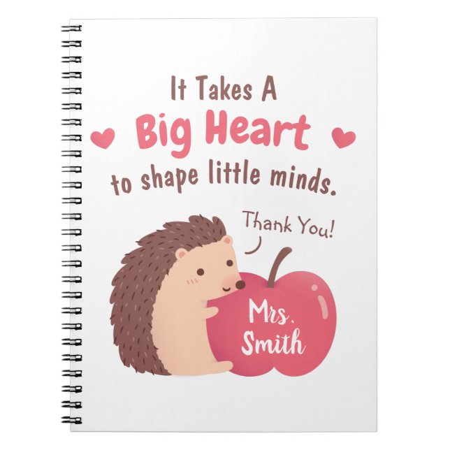 It Takes A Big Heart To Shape Little Minds Teacher Notebook (Front)