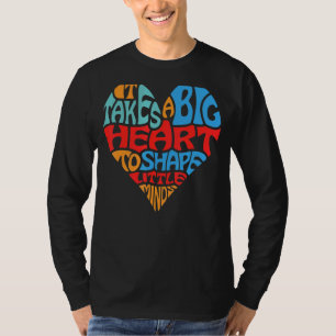 It Takes A Big Heart To Shape Little Minds Teacher T-Shirt