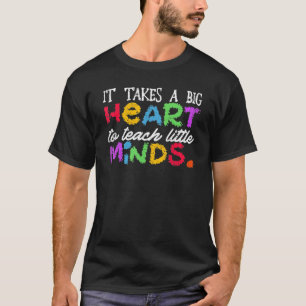 It Takes A Big Heart To Teach Little Minds School  T-Shirt