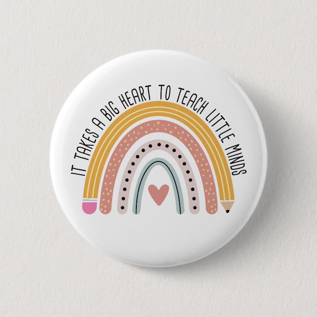 It Takes A Big Heart To Teach Little Minds Teacher 2 Inch Round Button (Front)