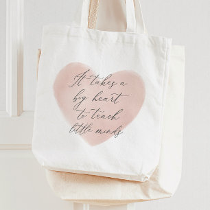 It Takes a Big Heart to Teach Little Minds Teacher Tote Bag