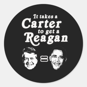 It takes a Carter to get a Reagan Classic Round Sticker