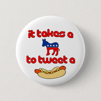 It Takes a Jackass (Democrat) To Tweet A Weiner 2 Inch Round Button