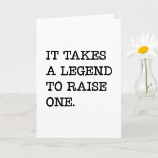 It Takes A Legend To Raise One, Father's Day Card