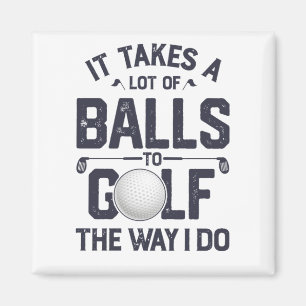 It Takes a Lot of Balls Golf Shirt for Men Women Magnet