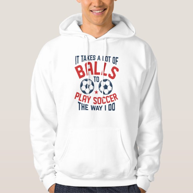 It Takes A Lot Of Balls Hoodie (Front)