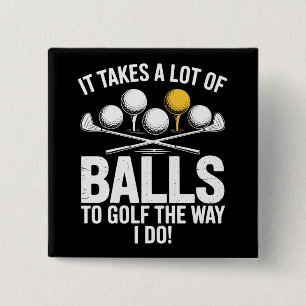 It Takes A Lot Of Balls To Golf Funny Golf Golfing 2 Inch Square Button