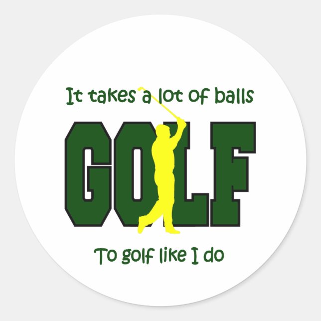 It takes a lot of balls to Golf like I do Classic Round Sticker (Front)