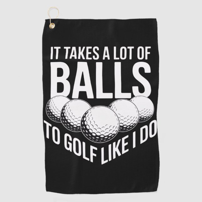 It Takes a Lot of Balls To Golf Like I Do Golfing Golf Towel (Front)