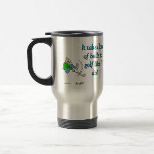 It takes a lot of balls to golf like I do Travel Mug