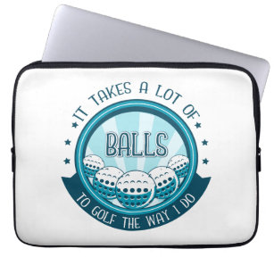 It Takes A Lot Of Balls To Golf The Way I Do Laptop Sleeve
