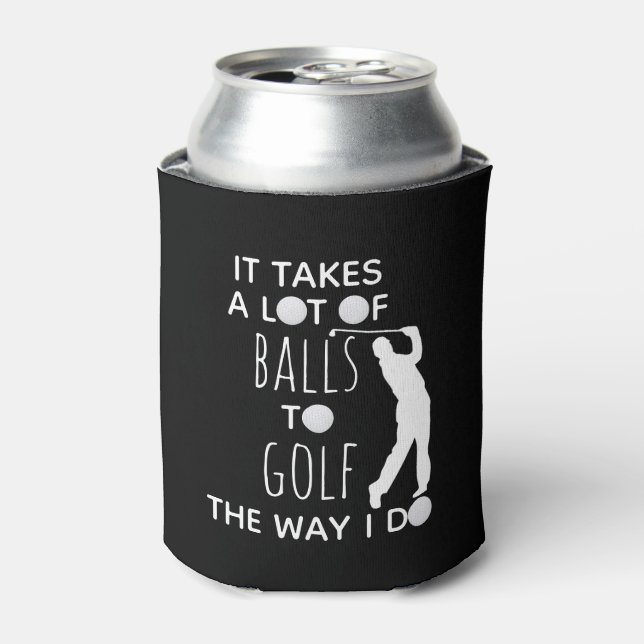 It takes a Lot of Balls To Golf Way I Do Golfer Can Cooler (Can Front)