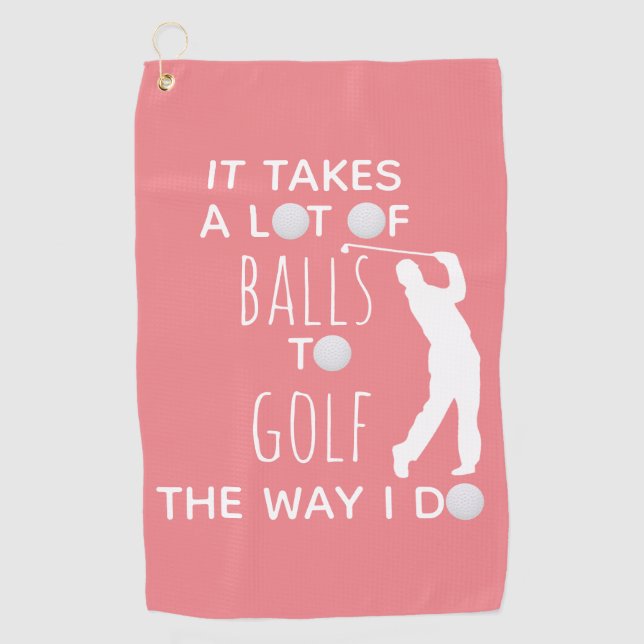 It Takes a Lot of Balls To Golf Way I Do Golfer Golf Towel (Front)
