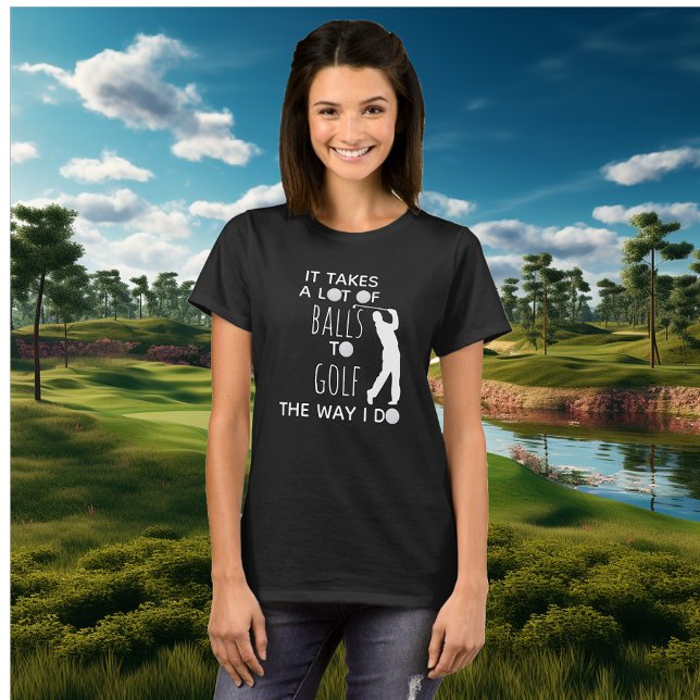 It Takes A Lot of Balls To Golf Way I Do Golfer T-Shirt (Creator Uploaded)