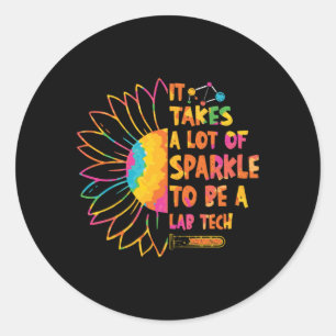 It Takes A Lot Of Sparkle Laboratory Technician Classic Round Sticker
