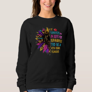 It Takes A Lot Of Sparkle To Be A 4th Grade Teache Sweatshirt