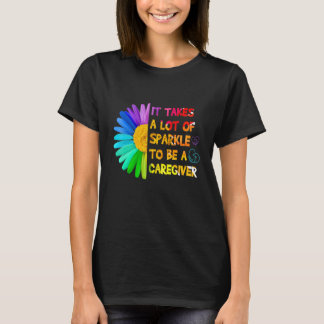 It Takes A Lot Of Sparkle To Be A Caregiver T-Shirt