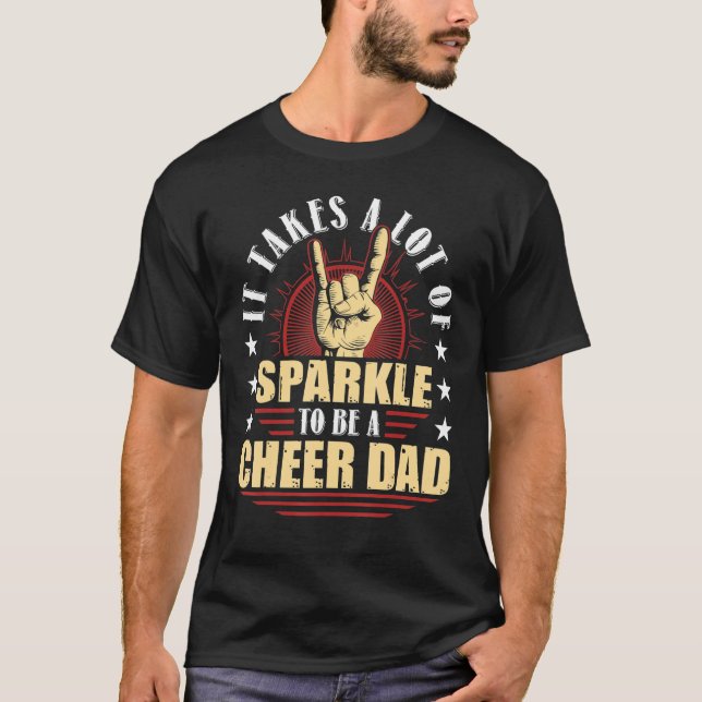 It Takes A Lot Of Sparkle To Be A Cheer Dad  T-Shirt (Front)
