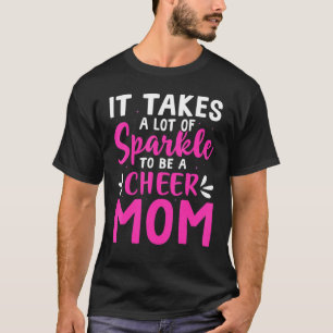 It Takes A Lot Of Sparkle To Be A Cheer Mom T-Shirt