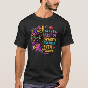 It Takes A Lot Of Sparkle To Be A Stem Teacher T-Shirt