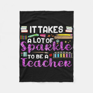 It Takes A Lot Of Sparkle To Be A Teacher Funny  Fleece Blanket