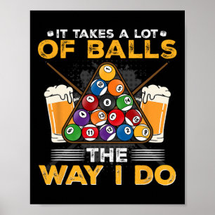 It Takes A Lot Of The Way I Do I Funny Billiards  Poster