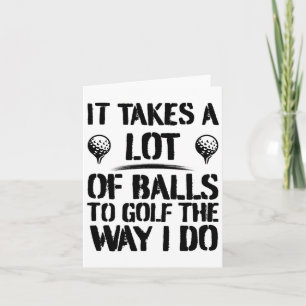 It Takes A Lot Of To Golf The Way I Do Funny Golf  Card