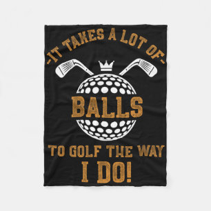 It Takes A Lot Of To Golf The Way I Do Funny Golf Fleece Blanket