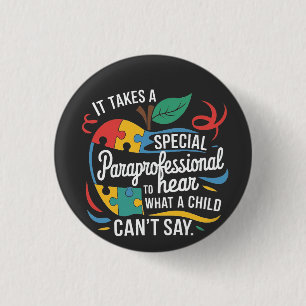 It Takes a Paraprofessional to Hear What a Child  1 Inch Round Button