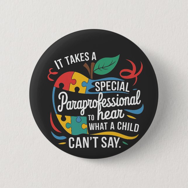 It Takes a Paraprofessional to Hear What a Child  2 Inch Round Button (Front)