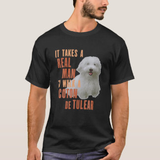 It Takes A REAL MAN To Walk A COTON DE TULEAR Funn T-Shirt
