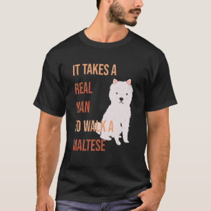 It Takes A Real Man To Walk A Maltese Dog Graph T-Shirt