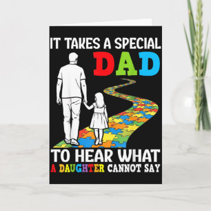It Takes A Special Dad To Hear What A Daughter Can Card