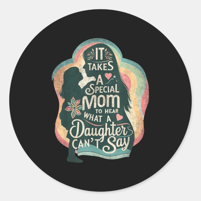 It Takes A Special Mom To Hear Autism Daughter Can Classic Round Sticker (Front)