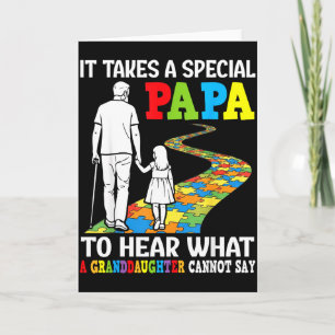 It Takes A Special Papa To Hear What A Granddaught Card