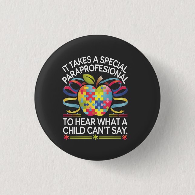 It Takes a Special Paraprofessional Autism  1 Inch Round Button (Front)