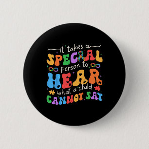 It Takes A Special Person To Hear What A Child Can 2 Inch Round Button