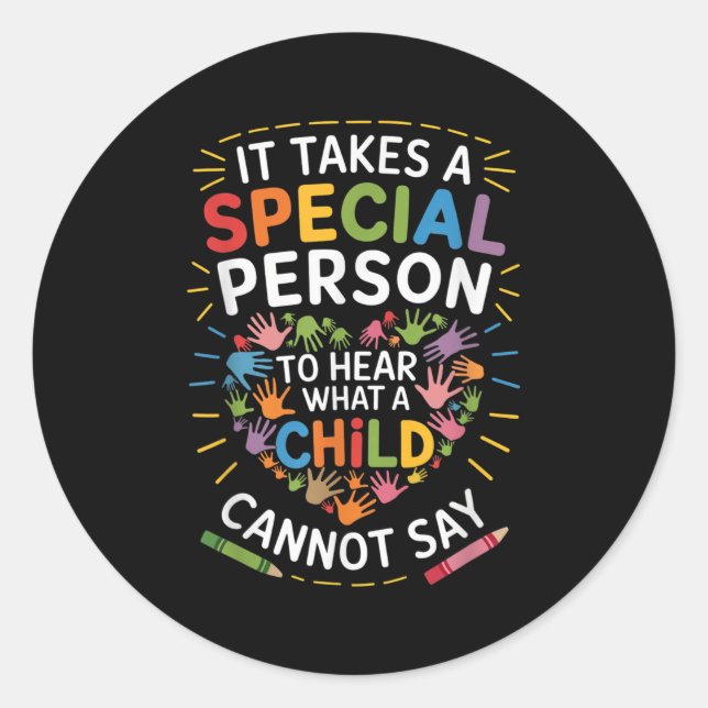 It Takes A Special Person To Hear What A Child Can Classic Round Sticker (Front)