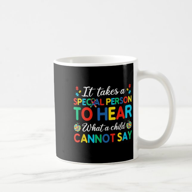 It Takes A Special Person To Hear What A Child Can Coffee Mug (Right)