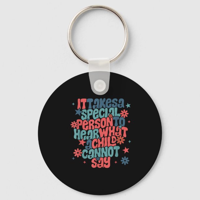 It Takes A Special Person To Hear What A Child Can Keychain (Front)