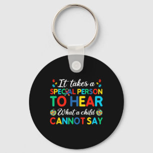 It Takes A Special Person To Hear What A Child Can Keychain