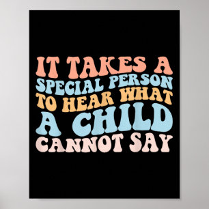 It Takes A Special Person To Hear What A Child Can Poster