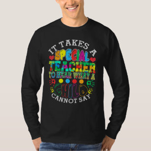 It Takes A Special Teacher To Hear A Child Autism T-Shirt