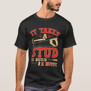 It Takes A Study To Build A House Funny Carpenter T-Shirt