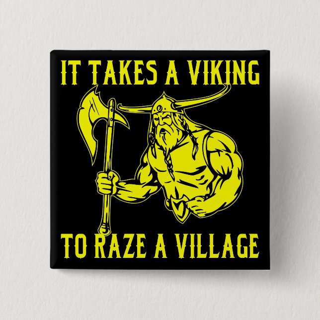 It Takes A Viking To Raze A Village  # 2 Inch Square Button (Front)