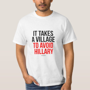 It takes a village to avoid Hillary - Anti Hillary T-Shirt