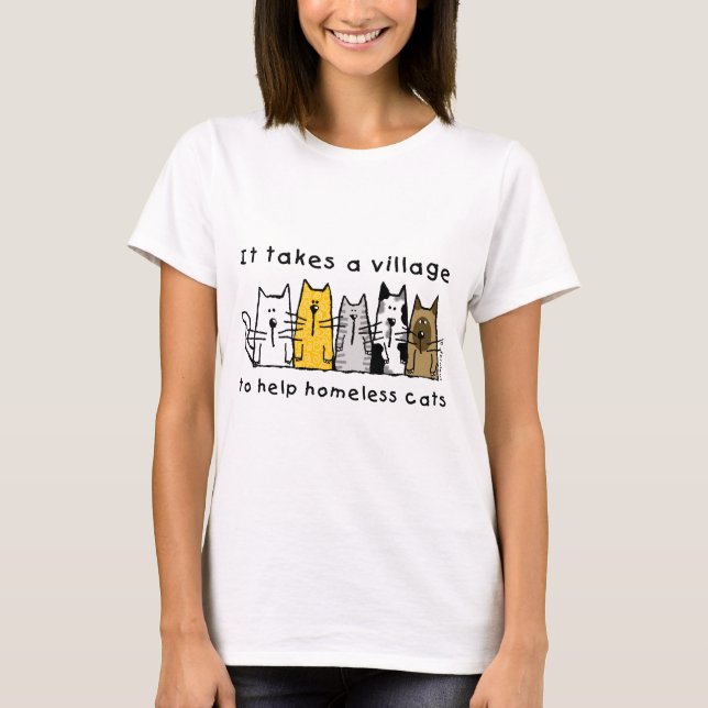 It Takes a Village to Help Homeless Cats T-Shirt (Front)
