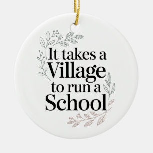 It Takes a Village to Run a School Quote Ceramic Ornament