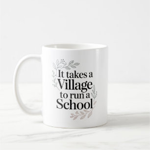 It Takes a Village to Run a School Quote Coffee Mug